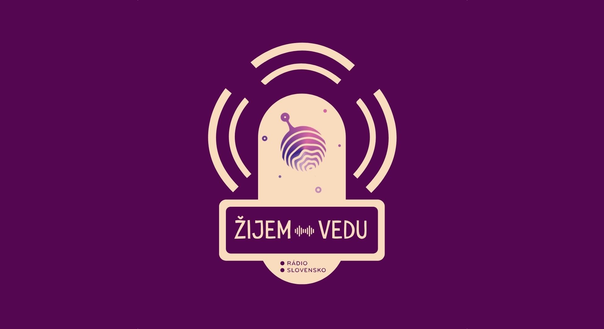 Podcast Žijem vedu v Rádio Slovensko